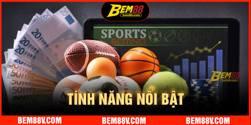 Tính năng nổi bật của Thể thao Bem88